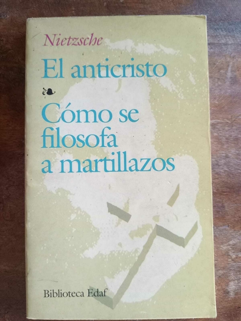 El anticristo - Cómo se filosofa a martillazos. Nietzsche - USADO