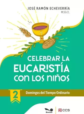 Celebrar la Eucaristía con los niños 2 - Domingos del Tiempo Ordinario (José Ramón Echeverría M.SS.CC.) - comprar online