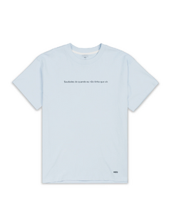Camiseta Saudade de Quando Eu Não Tinha Que Vir - Coleção Statements - kzq