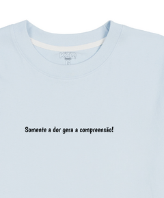 Imagem do Camiseta Somente a Dor Gera a Compreensão - Coleção Statements
