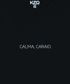Camiseta CALMA, CARAIO - Coleção Statements - loja online