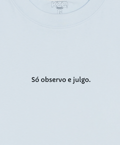 Camiseta Só Observo e Julgo - Coleção Statements - comprar online