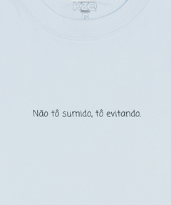Camiseta Não Tô Sumido, Tô Evitando - Coleção Statements - comprar online