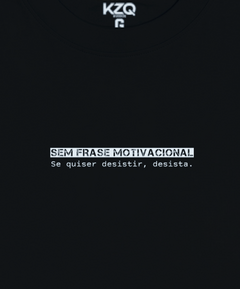 Camiseta Sem Frase Motivacional! Se Quiser Desistir, Desista - Coleção Statements na internet