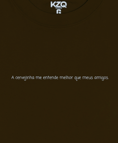 Camiseta A Cervejinha Me Entende Melhor Que Meus Amigos - Coleção Statements - comprar online