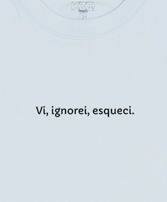 Imagem do Camiseta Vi, Ignorei, Esqueci - Coleção Statements