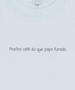 Imagem do Camiseta Prefiro Café do Que Papo Furado - Coleção Statements
