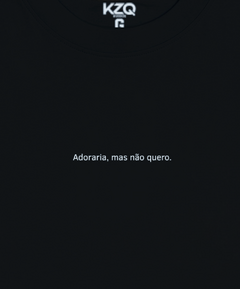 Camiseta Adoraria, Mas Não Quero - Coleção Statements - comprar online