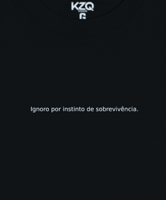 Camiseta Ignoro por Instinto de Sobrevivência - Coleção Statements - comprar online