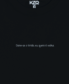 Camiseta Dane-se o Limão, Eu Quero é Vodka - Coleção Statements - comprar online