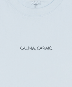 Camiseta CALMA, CARAIO - Coleção Statements na internet