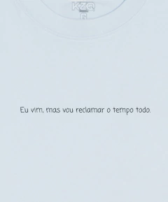 Camiseta Eu Vim, Mas Vou Reclamar o Tempo Todo - Coleção Statements - comprar online