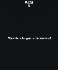 Camiseta Somente a Dor Gera a Compreensão - Coleção Statements - comprar online