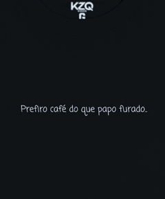 Camiseta Prefiro Café do Que Papo Furado - Coleção Statements - comprar online
