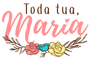 Toda tua, Maria
