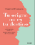 Tu origen no es tu destino