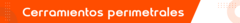 Banner de la categoría CERRAMIENTOS PERIMETRALES