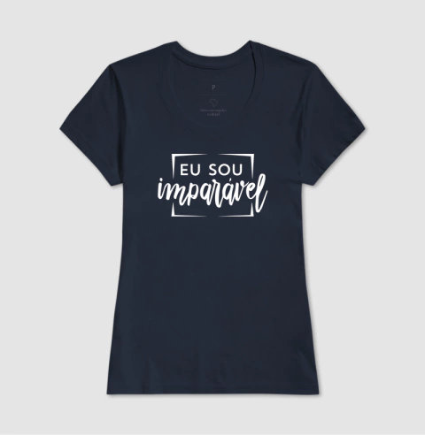 Camisa Feminina | Eu Sou Imparável - Loja Eu SOU IMPARÁVEL