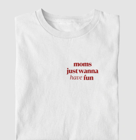 Tshirt feminina Moms just wanna have fun