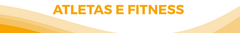 Banner da categoria ATLETAS E FITNESS