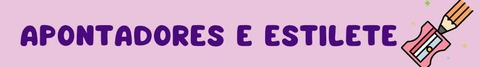 Banner da categoria Apontadores e Estiletes 