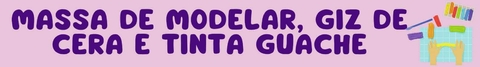Banner da categoria Massinha de Modelar, Giz de Cera, Tinta Guache