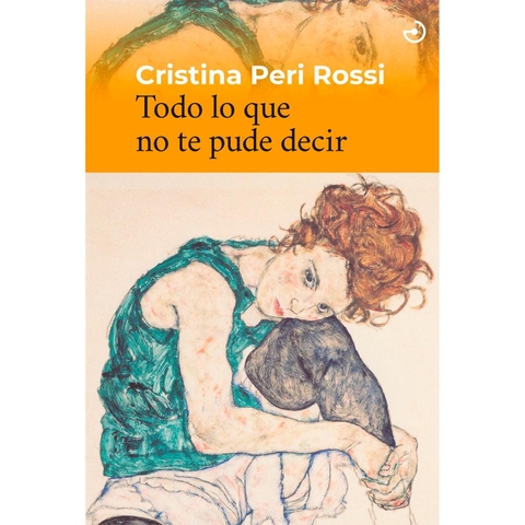 Todo Lo Que No Te Pude Decir. Cristina Peri Rossi
