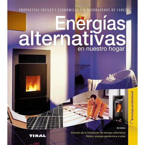 Energías Alternativas En Nuestro Hogar. Bricolaje Profesional