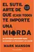 El sutil arte de que casi todo te importe una mierda - Mark Manson