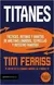 Titanes - Timothy Ferriss