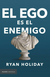 El ego es el enemigo - Ryan Holiday