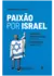 Paixão por Israel | Judaização, sionismo cristão e outras ambiguidades evangélicas | Thomas Nelson - comprar online