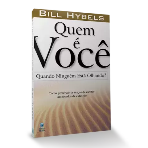 Quem e Você Quando Ninguém Esta Olhando? | Editora Betânia