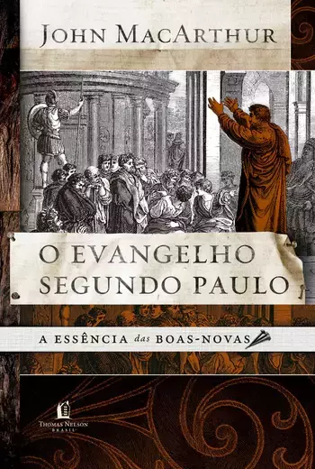 O Evangelho Segundo Paulo | A essência das boas-novas | Thomas Nelson