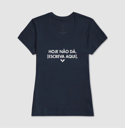 Imagem do [PERSONALIZE] Camiseta Hoje Não Dá