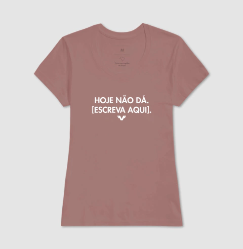 [PERSONALIZE] Camiseta Hoje Não Dá na internet