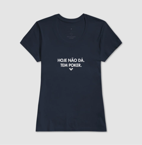 Camiseta Hoje Não Dá. Tem Poker. - loja online