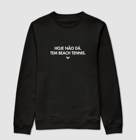 Suéter Moletom Hoje não dá, tem beach tennis - comprar online