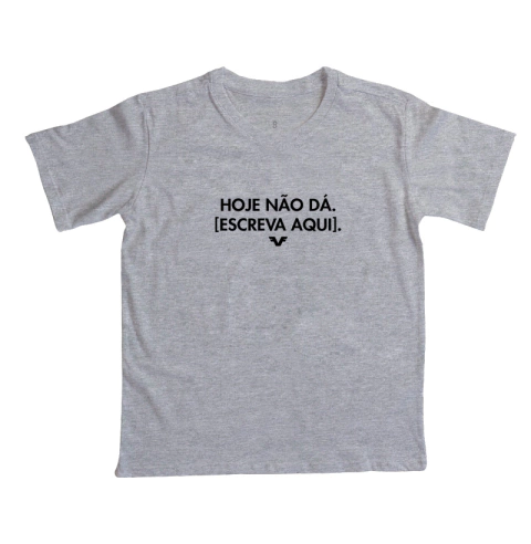 [PERSONALIZE] Camiseta Infantil Hoje Não Dá - loja online