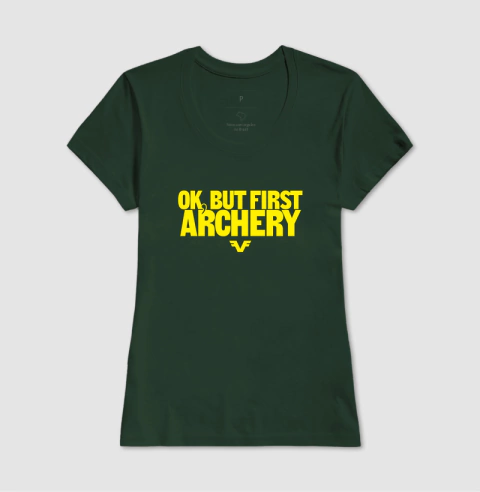 Camiseta Ok, But First Archery. - Vamos Viver | Vista o que Você Vibra!