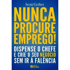 NUNCA PROCURE EMPREGO!