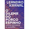 O DILEMA DO PORCO-ESPINHO