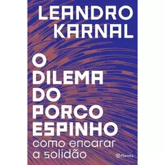 O DILEMA DO PORCO-ESPINHO