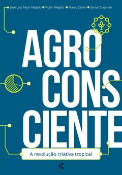 AGROCONSCIENTE A REVOLUÇÃO CRIATIVA TROPICAL - comprar online