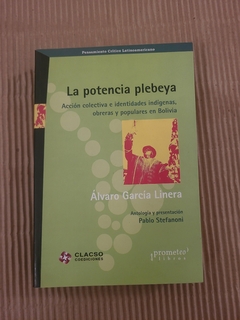 La potencia plebeya - Álvaro García Linera