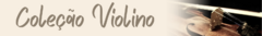 Banner da categoria Coleção Violino