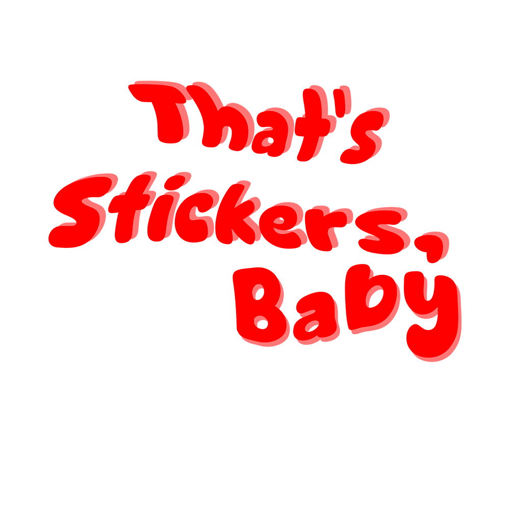 That's Stickers, Baby