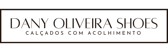 Dany Oliveira Shoes | Calçando Mulheres com Autoestima e Acolhimento