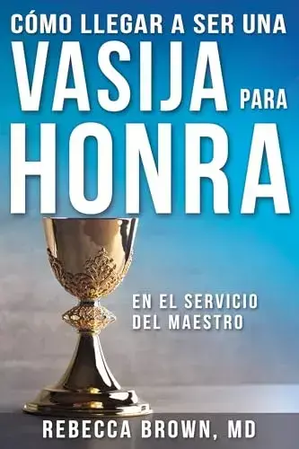 Cómo Llegar A Ser Vasija Para Honra - Rebecca Brwon, Md