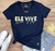 Camiseta Feminina Ele Vive Em Nós
